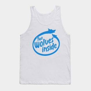 Two Wolves Inside - 2 Wolves Inside You Tank Top